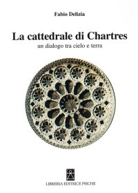 Immagine copertina libro La Cattedrale di Chartres. Un dialogo tra cielo e terra
