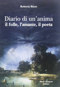 Immagine copertina libro Diario di un'anima. Il folle, l'amante, il poeta