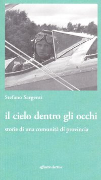 Immagine copertina libro Il cielo dentro gli occhi. Storie di una comunità di provincia