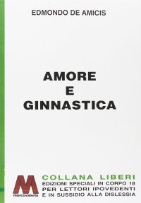 Immagine copertina libro Amore e ginnastica. Ediz. per ipovedenti