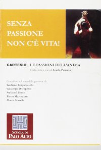 Immagine copertina libro Senza passione non c'è vita! Le passioni dell'anima