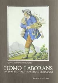 Immagine copertina libro Homo laborans. Cultura del territorio e musei demologici