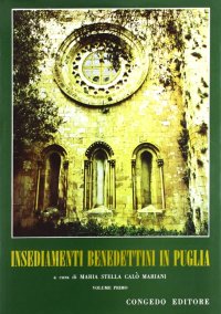 Immagine copertina libro Insediamenti benedettini in Puglia. Vol. 1