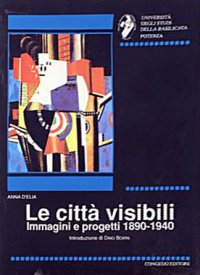 Immagine copertina libro Le città visibili. Immagini e progetti 1890-1940