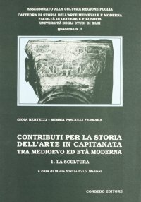 Immagine copertina libro Contributi per la storia dell'arte in Capitanata tra Medioevo ed età moderna. Vol. 1: La scultura