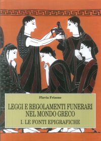 Immagine copertina libro Leggi e regolamenti funerari nel mondo greco. Vol. 1: Le fonti epigrafiche