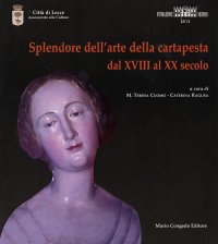 Immagine copertina libro Splendore dell'arte della cartapesta. Dal XVIII al XX secolo