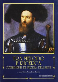 Immagine copertina libro Tra metodo e ricerca. Contributi di storia dell'arte