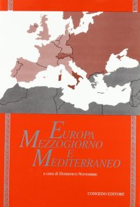 Immagine copertina libro Europa, Mezzogiorno e Mediterraneo. Atti del Seminario internazionale di studi (Lecce, 1989)