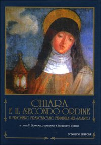 Immagine copertina libro Chiara e il Secondo ordine. Il fenomeno francescano femminile nel Salento