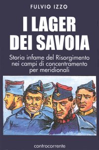 Immagine copertina libro I lager dei Savoia. Storia infame del Risorgimento nei campi di concentramento per meridionali