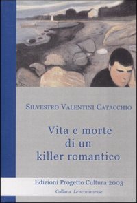 Immagine copertina libro Vita e morte di un killer romantico