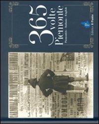 Immagine copertina libro Trecentosessantacinque volte Piemonte. Testo in piemontese, italiano, inglese. Ediz. multilingue