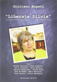 Immagine copertina libro Liberate Silvia. Interviste inedite per la sua liberazione. Con DVD