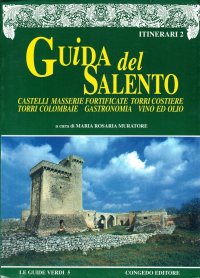 Immagine copertina libro Guida del Salento. Vol. 2: Castelli, masserie fortificate, torri costiere, torri colombaie, gastronomia, vino e olio