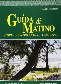 Immagine copertina libro Guida di Matino. La storia, il centro antico, la campagna