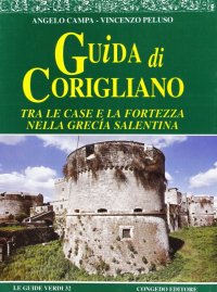 Immagine copertina libro Guida di Corigliano. Tra le case e la fortezza nella Grecia salentina