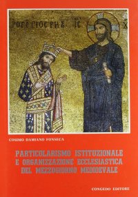 Immagine copertina libro Particolarismo istituzionale e organizzazione ecclesiastica del Mezzogiorno medioevale