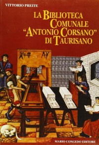 Immagine copertina libro La biblioteca comunale «Antonio Corsano» di Taurisano