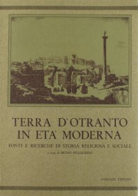 Immagine copertina libro Terra d'Otranto in età moderna. Fonti e ricerche di storia religiosa e sociale