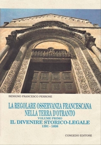 Immagine copertina libro La regolare osservanza francescana nella Terra d'Otranto. Vol. 2: I conventi della provincia minoritica di S. Antonio. Schede storiche (1733-1897)