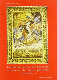 Immagine copertina libro La diocesi leccese nel Settecento attraverso le visite pastorali: regesti
