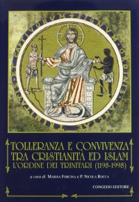 Immagine copertina libro Tolleranza e convivenza tra cristianità ed Islam. L'Ordine dei Trinitari (1198-1998)
