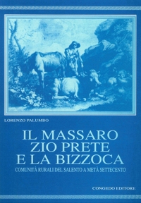 Immagine copertina libro Il massaro zio prete e la bizzoca. Comunità rurali del Salento a metà Settecento