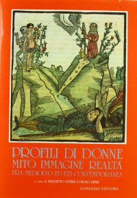 Immagine copertina libro Profili di donne. Mito immagine realtà fra Medioevo ed età contemporanea