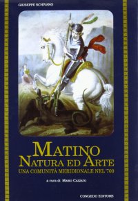 Immagine copertina libro Matino: natura ed arte. Una comunità meridionale nel'700