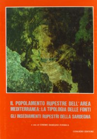 Immagine copertina libro Il popolamento rupestre dell'area mediterranea: la tipologia delle fonti. Gli insediamenti rupestri della Sardegna