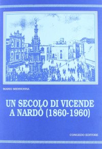 Immagine copertina libro Un secolo di vicende a Nardò (1860-1960)