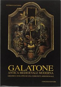 Immagine copertina libro Galatone antica, medioevale, moderna. Origine e sviluppo di una comunità meridionale