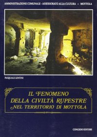 Immagine copertina libro Il fenomeno della civiltà rupestre nel territorio di Mottola