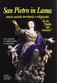 Immagine copertina libro San Pietro in Lama. Storia, società, territorio e religiosità di un «Feudo del vescovo»