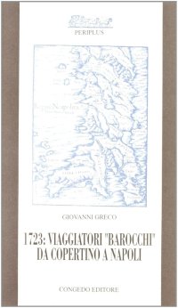 Immagine copertina libro 1723: viaggiatori «Barocchi» da Copertino a Napoli