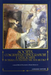 Immagine copertina libro Società, congiunture demografiche e religiosità in Terra d'Otranto nel XVII secolo