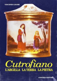 Immagine copertina libro Cutrofiano. L'argilla, la terra, la pietra