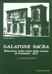 Immagine copertina libro Galatone sacra. Relazione sullo stato della chiesa di Galatone 1637