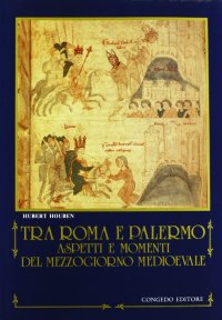 Immagine copertina libro Tra Roma e Palermo. Aspetti e momenti del Mezzogiorno medioevale