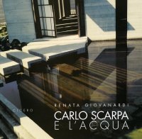 Immagine copertina libro Carlo Scarpa e l'acqua. Ediz. illustrata