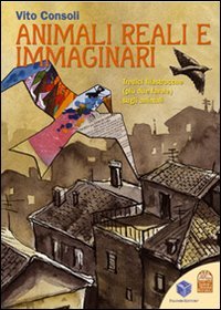 Immagine copertina libro Animali reali e immaginari. Tredici filastrocche (più due favole) sugli animali