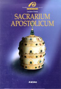 Immagine copertina libro Sacrarium apostolicum. Sacra suppellettile ed insegne pontificali della sacrestia papale