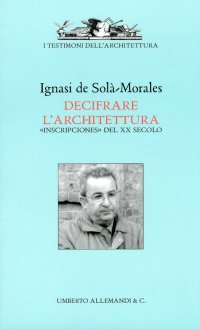 Immagine copertina libro Decifrare l'architettura. Inscripciones del XX secolo. Ediz. illustrata