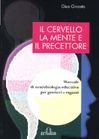 Immagine copertina libro Il cervello, la mente, il precettore. Manuale di neurobiologia educativa per genitori e ragazzi