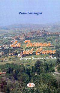 Immagine copertina libro La Toscana nel cuore. Castiglion Fiorentino 1951-1958