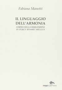 Immagine copertina libro Il linguaggio dell'armonia. Studio della similitudine in Percy Bisshe Shelley