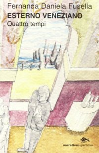 Immagine copertina libro Esterno veneziano. Quattro tempi