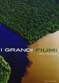 Immagine copertina libro I grandi fiumi del mondo. Ediz. illustrata