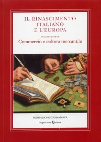 Immagine copertina libro Il Rinascimento italiano e l'Europa. Vol. 4: Commercio e cultura mercantile